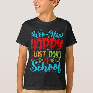 Woo Hoo Happy Last Day of School Student Teacher Tシャツ