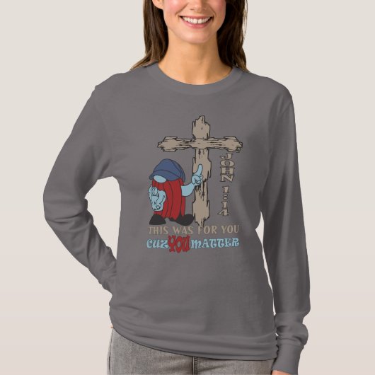 Wood Cross Cuz You Matter John 14 Tシャツ (正面)
