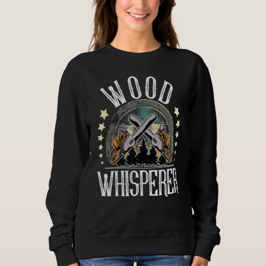 Wood Whisperer I Lumberjack I Forestry I Forestry  スウェットシャツ (正面)