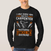 Woodwork I Have Three Kids And I'm A Carpenter Woo Tシャツ (正面)