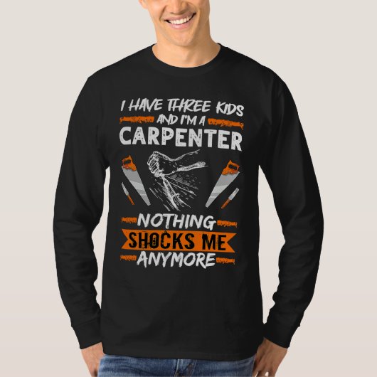 Woodwork I Have Three Kids And I'm A Carpenter Woo Tシャツ (正面)