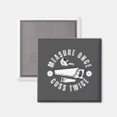 Woodworker Funny Woodworking Quote Measure Once Cu マグネット (正面/裏面)