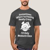 Woodworking Carpenter Gift  For Men Or Dad Tシャツ (正面)