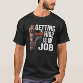 Woodworking Getting High Is My Job Lumberjack Tシャツ (正面)