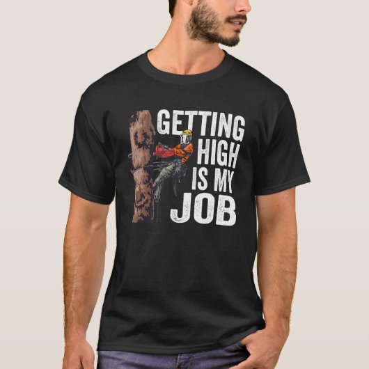 Woodworking Getting High Is My Job Lumberjack Tシャツ (正面)