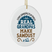 Woodworking Grandpa Real Grandpas Make Sawdust セラミックオーナメント (右)