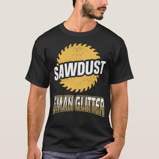 Woodworking Sawdust is Man Glitter skateboard cons Tシャツ (正面)