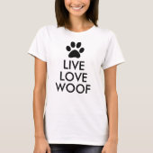 、Woofは住んでいましたり、愛します Tシャツ (正面)
