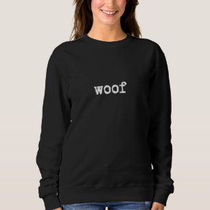 Woof Cute Dog Animal Soundスローガンメッセージ スウェットシャツ