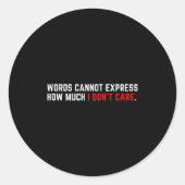 Words Cannot Express How Much I Don't Care  ラウンドシール (正面)