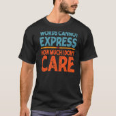 Words Cannot Express How Much I Don't Care  Sarcas Tシャツ (正面)