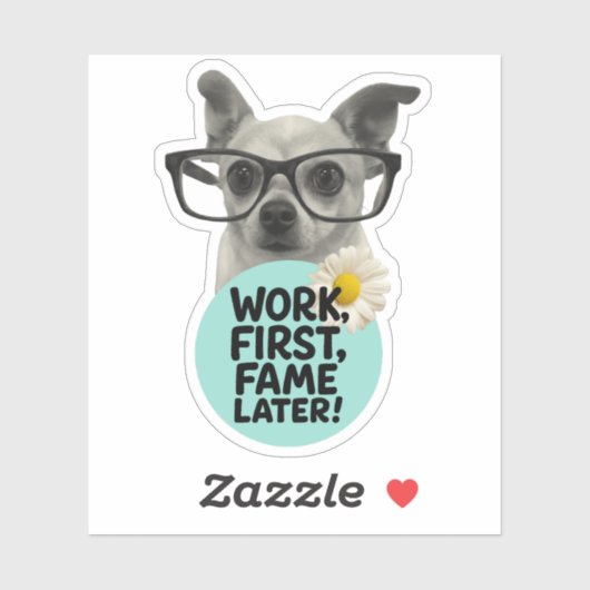 Work First, Fame Later! – Funny Chihuahua Sticker シール (シート)