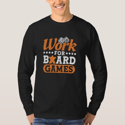 Work for board games board game board gamer board  tシャツ (正面)