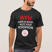 Work From Home Quote Mute You Microphone Tシャツ (正面)