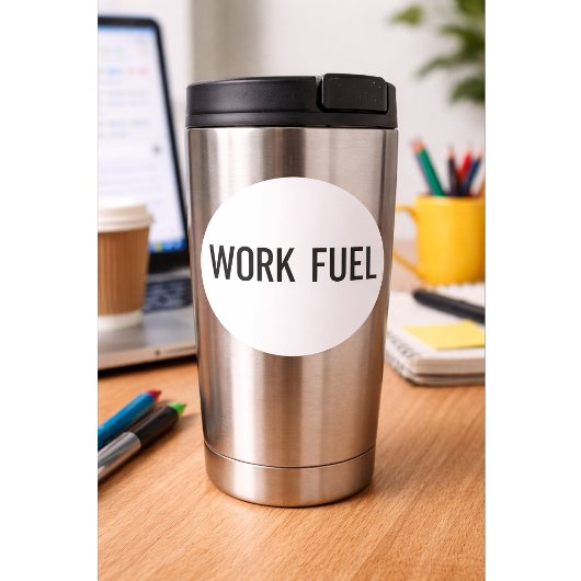 Work Fuel Sticker Funny Work Quote  ラウンドシール