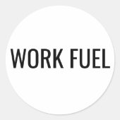Work Fuel Sticker Funny Work Quote  ラウンドシール (正面)