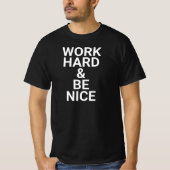 work hard and be nice,be kind,inspirational,kindne tシャツ (正面)