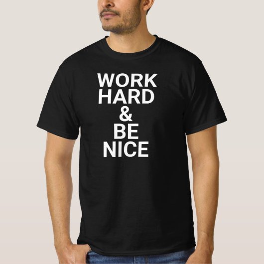 work hard and be nice,be kind,inspirational,kindne tシャツ (正面)