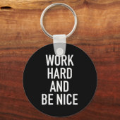 Work Hard And Be Nice - Motivational Quote  キーホルダー (正面)