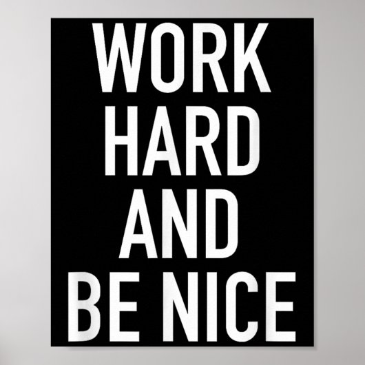 Work Hard And Be Nice - Motivational Quote  ポスター (正面)