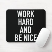 Work Hard And Be Nice - Motivational Quote  マウスパッド (マウス)