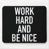 Work Hard And Be Nice - Motivational Quote  マウスパッド (正面)