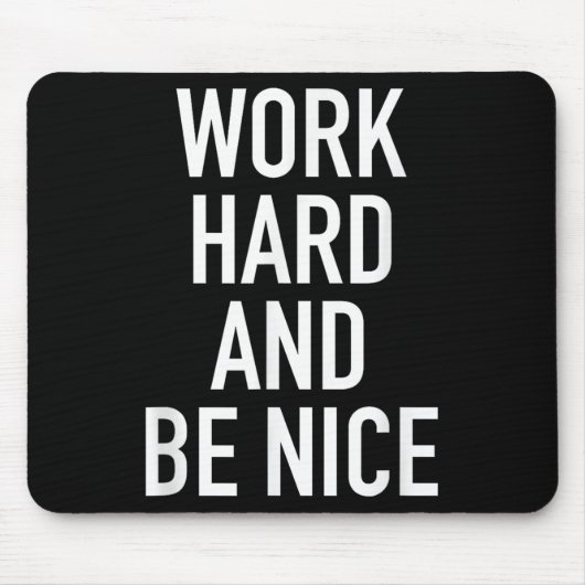 Work Hard And Be Nice - Motivational Quote  マウスパッド (正面)
