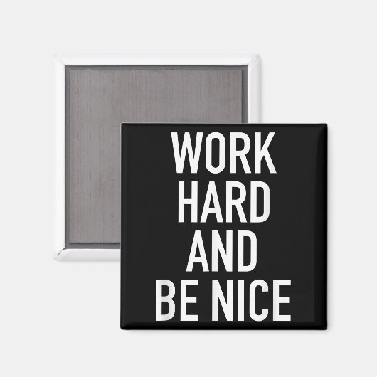 Work Hard And Be Nice - Motivational Quote  マグネット (正面/裏面)