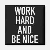 Work Hard And Be Nice - Motivational Quote  マグネット (正面)