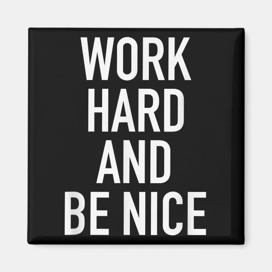 Work Hard And Be Nice - Motivational Quote マグネット (正面)