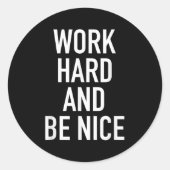 Work Hard And Be Nice - Motivational Quote ラウンドシール (正面)