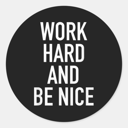 Work Hard And Be Nice - Motivational Quote ラウンドシール (正面)