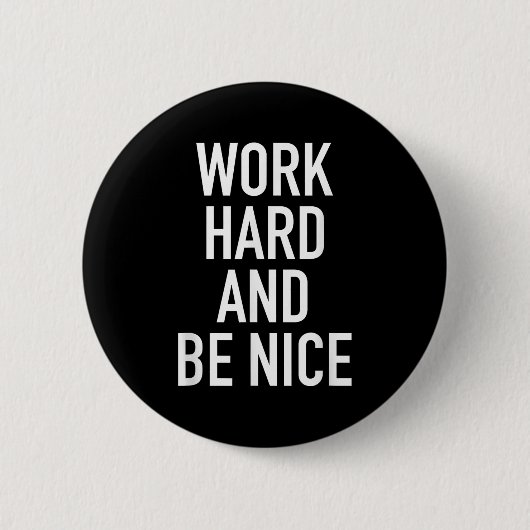 Work Hard And Be Nice - Motivational Quote  缶バッジ (正面)