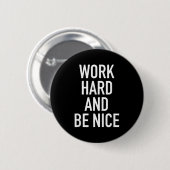 Work Hard And Be Nice - Motivational Quote  缶バッジ (正面&裏面)