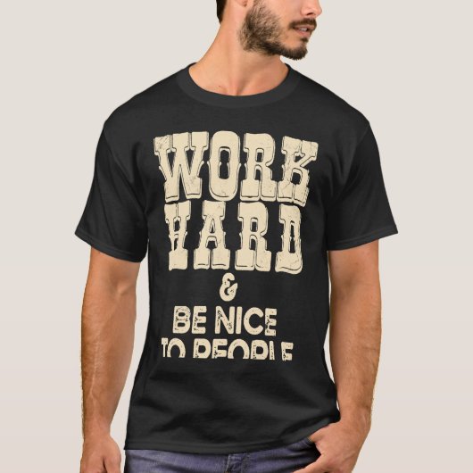 Work Hard And Be Nice Positive Motivational Inspir Tシャツ (正面)