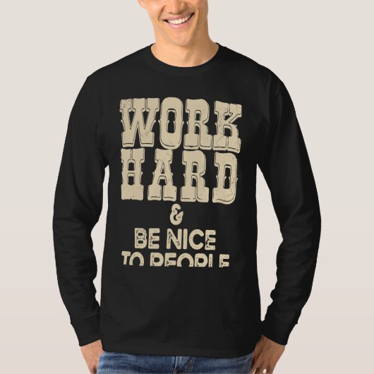 Work Hard And Be Nice Positive Motivational Inspir Tシャツ (正面)