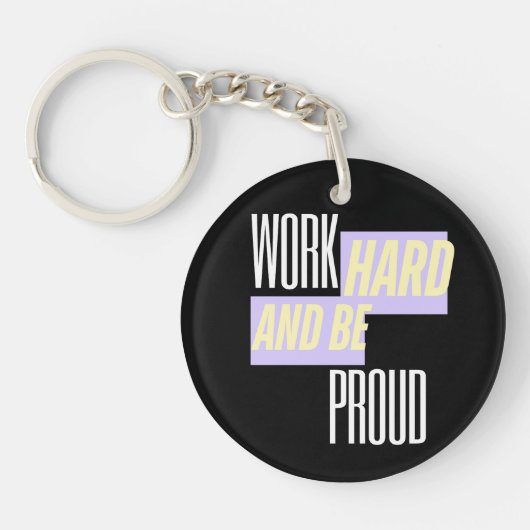 Work Hard and Be Proud, Inspirational, Motivation  キーホルダー (正面)