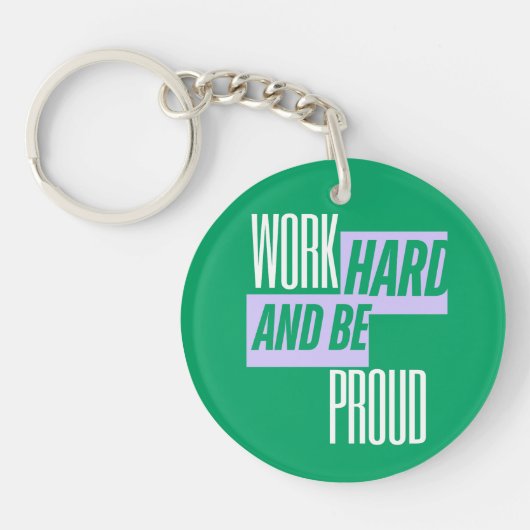 Work Hard and Be Proud, Motivational Quote キーホルダー (正面)