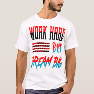 Work Hard But Dream Big AI Typography Quote Design Tシャツ