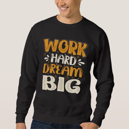 Work Hard Dream Big スウェットシャツ (正面)