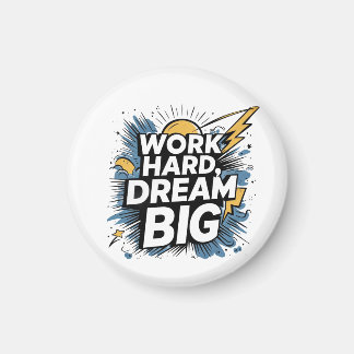 Work Hard Dream Big Button Magnet - Motivational マグネット