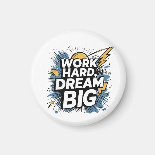 Work Hard Dream Big Button Magnet - Motivational  マグネット (正面)