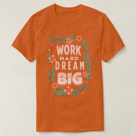 Work Hard Dream Big Motivational Quotes 2 Tシャツ (デザイン正面)