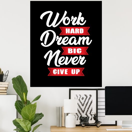 Work Hard Dream Big Never Give Up | Motivational ポスター (ホームオフィス)