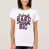 Work hard dream Big Tシャツ (正面)