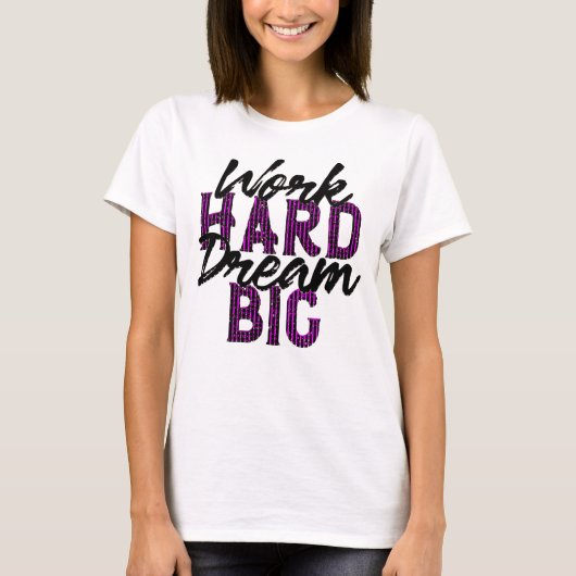 Work hard dream Big Tシャツ (正面)