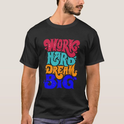 work hard dream big tシャツ (正面)