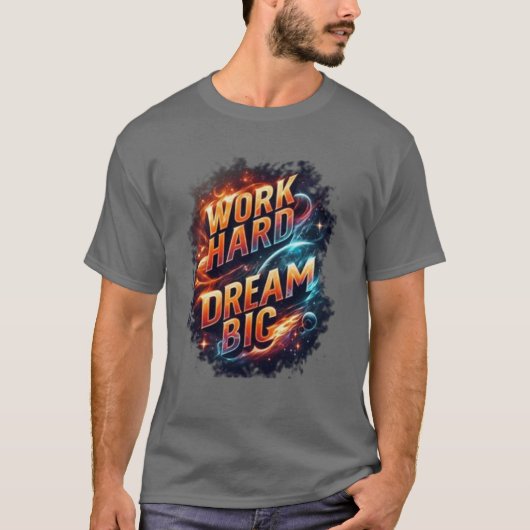 WORK HARD DREAM BIG Tシャツ (正面)