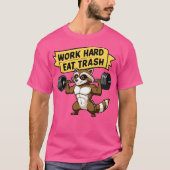 Work Hard Eat Trash Cute Raccoon Gym Pun Tシャツ (正面)