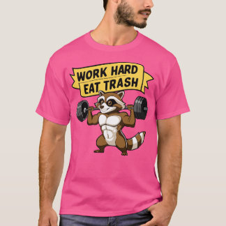 Work Hard Eat Trash Cute Raccoon Gym Pun Tシャツ